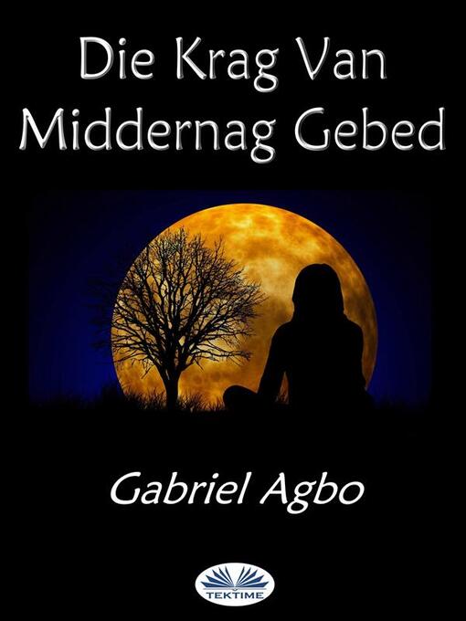 Title details for Die Krag Van Middernag Gebed by Gabriel Agbo - Available